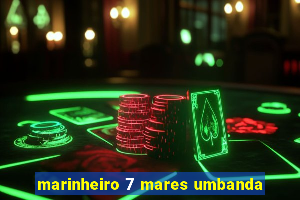 marinheiro 7 mares umbanda